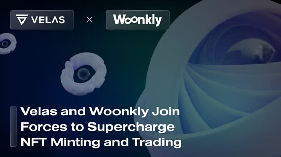 Velas ба Woonkly түншүүд нь NFT Minting and Trading-ийг цэнэглэх болно